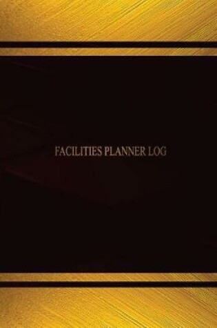 Cover of Facilities Planner Log (Log Book, Journal - 125 pgs, 8.5 X 11 inches)