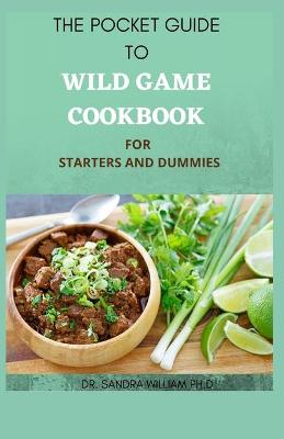 Book cover for The Pocket Guide to Wild Game Cookbook for Starters and Dummies