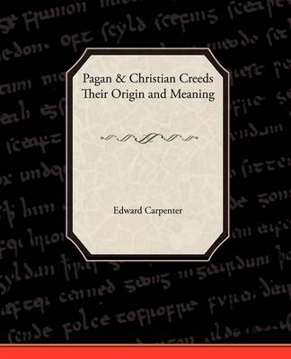 Book cover for Pagan-Christian Creeds Their Origin and Meaning