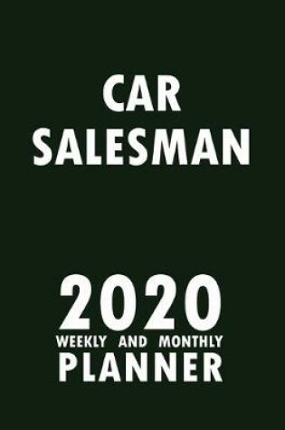 Cover of Car Salesman 2020 Weekly and Monthly Planner
