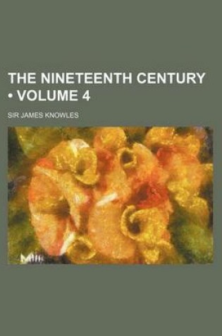 Cover of The Nineteenth Century (Volume 4)