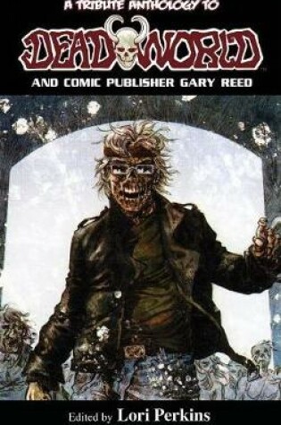 Cover of A Tribute Anthology to Deadworld and Comic Publisher Gary Reed