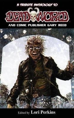 Book cover for A Tribute Anthology to Deadworld and Comic Publisher Gary Reed