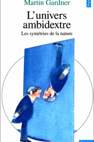 Cover of Univers Ambidextre. Les Miroirs de L'Espace-Temps(l')