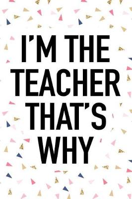 Book cover for I'm the Teacher That's Why