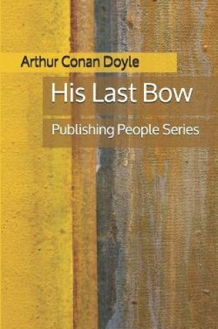 Cover of His Last Bow - Publishing People Series