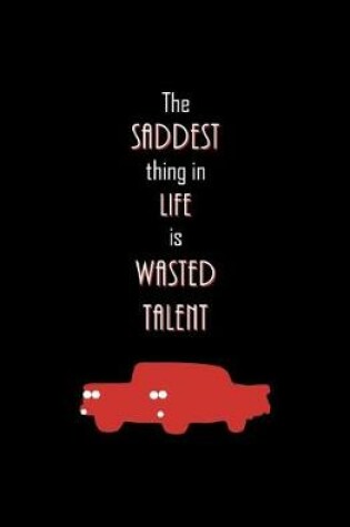 Cover of The Saddest Thing in Life is Wasted Talent