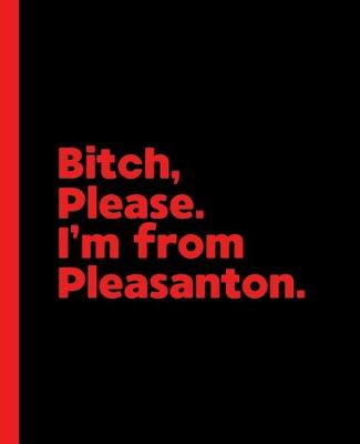 Book cover for Bitch, Please. I'm From Pleasanton.