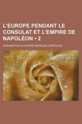 Cover of L'Europe Pendant Le Consulat Et L'Empire de Napoleon (2)