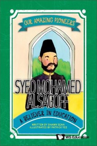 Cover of Syed Mohamed Alsagoff: A Believer In Education