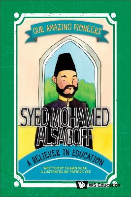 Book cover for Syed Mohamed Alsagoff: A Believer In Education