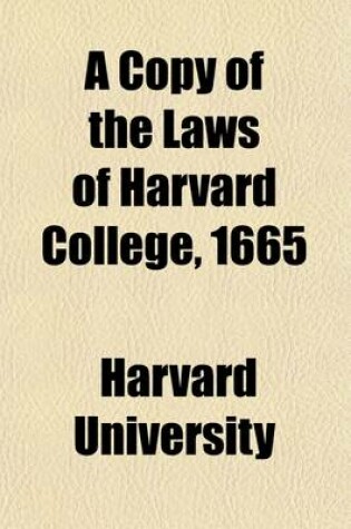 Cover of A Copy of the Laws of Harvard College, 1665