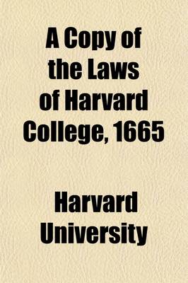 Book cover for A Copy of the Laws of Harvard College, 1665