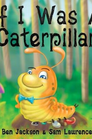 Cover of If I Was a Caterpillar