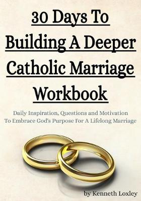 Book cover for 30 Days To Building A Deeper Catholic Marriage Workbook