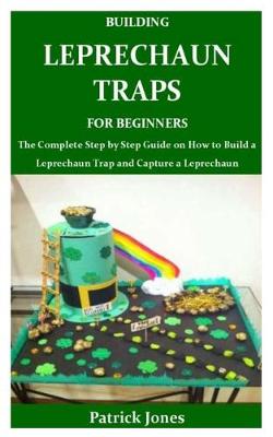 Book cover for Building Leprechaun Traps for Beginners