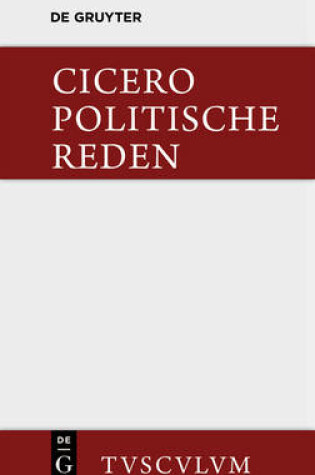 Cover of Marcus Tullius Cicero: Die Politischen Reden. Band 1