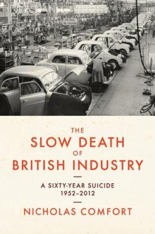 Cover of The Slow Death of British Industry