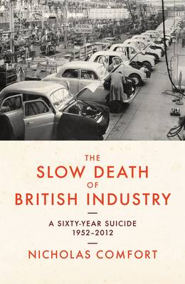 Book cover for The Slow Death of British Industry