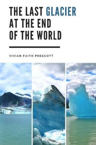 Cover of The Last Glacier at the End of the World