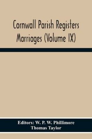 Cover of Cornwall Parish Registers Marriages (Volume Ix)