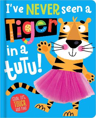 Book cover for I've Never Seen a Tiger in a Tutu!