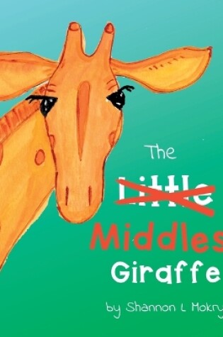 Cover of The Middlest Giraffe