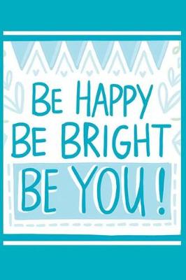 Book cover for Be Happy Be Bright Be You!