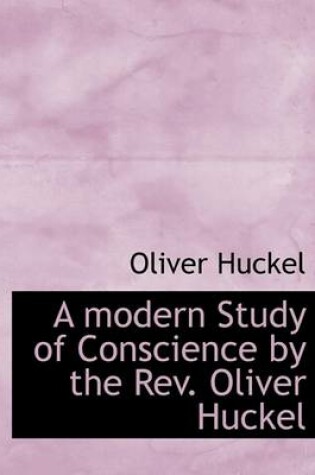 Cover of A Modern Study of Conscience by the REV. Oliver Huckel