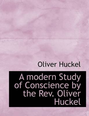 Book cover for A Modern Study of Conscience by the REV. Oliver Huckel