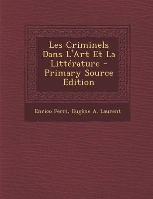 Book cover for Les Criminels Dans L'Art Et La Litterature - Primary Source Edition