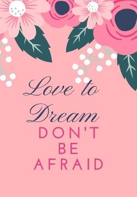 Book cover for Love to Dream, Don't Be Afraid