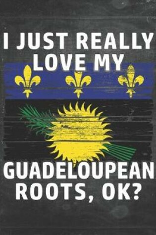 Cover of I Just Really Like Love My Guadeloupean Roots