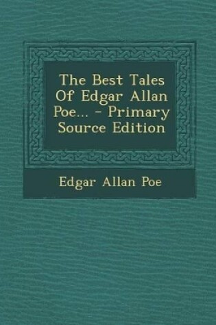 Cover of The Best Tales of Edgar Allan Poe... - Primary Source Edition