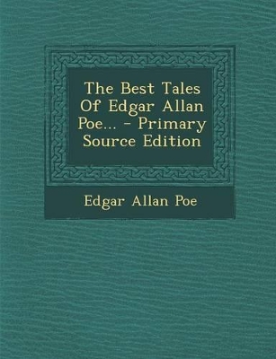 Book cover for The Best Tales of Edgar Allan Poe... - Primary Source Edition