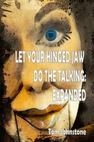Cover of Let Your Hinged Jaw Do the Talking Expanded