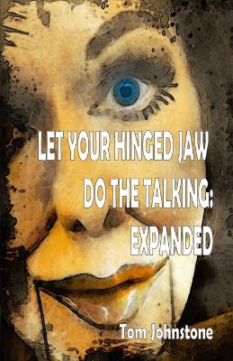 Book cover for Let Your Hinged Jaw Do the Talking Expanded