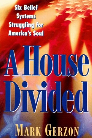 Cover of A House Divided: Six Belief Systems Struggling for America's Soul