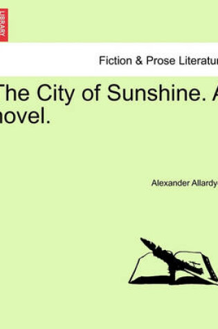 Cover of The City of Sunshine. a Novel.