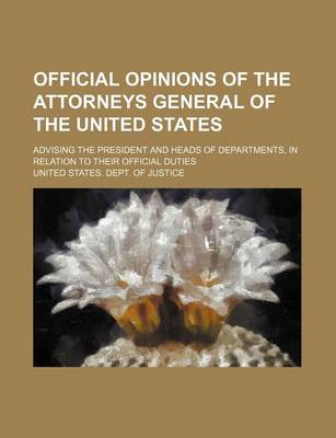 Book cover for Official Opinions of the Attorneys General of the United States (Volume 15); Advising the President and Heads of Departments, in Relation to Their Official Duties