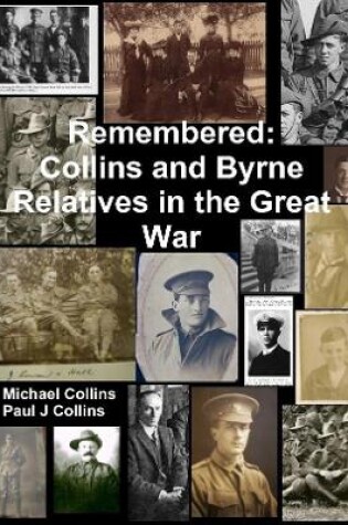 Cover of Remembered: Collins and Byrne Relatives in the Great War