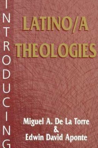 Cover of Introducing Latino/a Theologies / Miguel A. De La Torre and Edwin David Aponte.