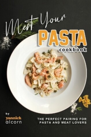 Cover of Meat Your Pasta Cookbook