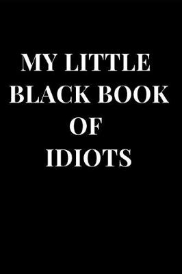 Cover of My Little Black Book of Idiots