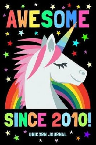 Cover of Awesome Since 2010 Unicorn Journal