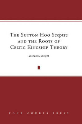 Cover of The Sutton Hoo Sceptre and the Roots of Celtic Kingship