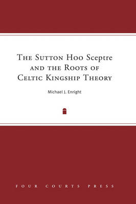 Book cover for The Sutton Hoo Sceptre and the Roots of Celtic Kingship