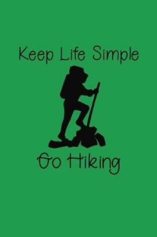 Cover of Keep Life Simple Go Hiking