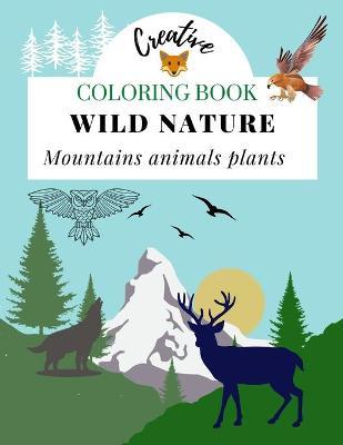 Book cover for Coloring Book Wild Nature Mountains Animals Plants