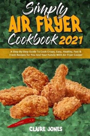 Cover of Simply Air Fryer Cookbook 2021